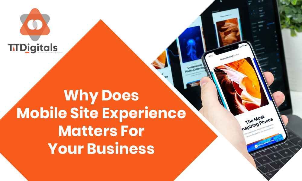 Why Does Mobile Site Experience Matters For Your Business?