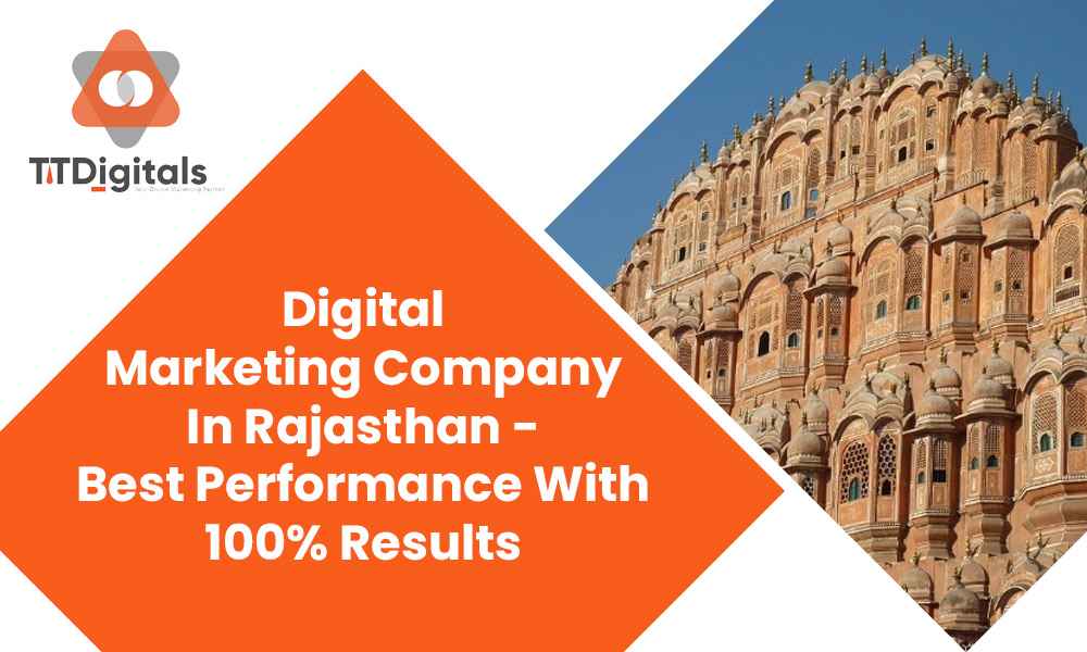 Digital Marketing Company In Rajasthan - Best Performance With 100% Results