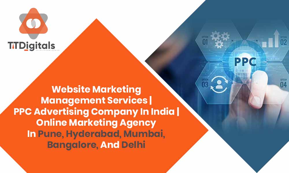 Website Marketing Management Services | PPC Advertising Company In India | Online Marketing Agency In Pune, Hyderabad, Mumbai, Bangalore, And Delhi