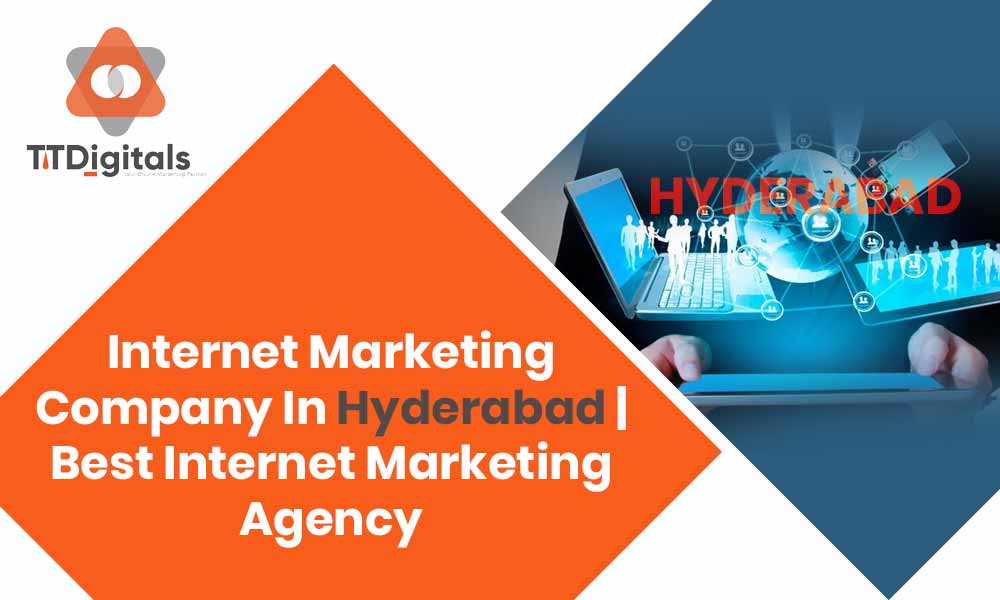 Internet Marketing Company In Hyderabad | Best Internet Marketing Agency