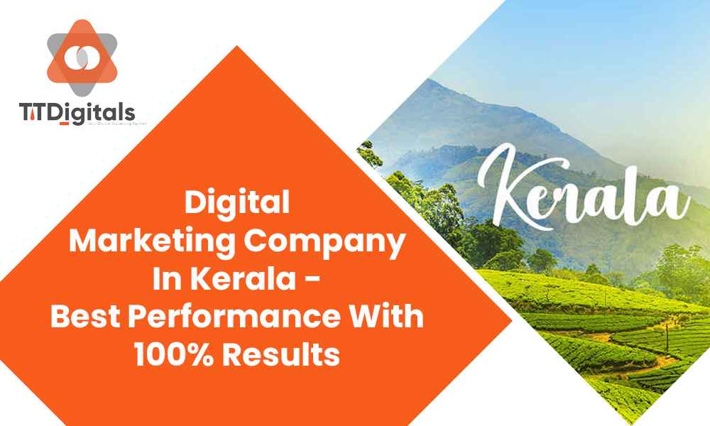 Top Digital Marketing Company In Kerala - Best Performance With 100% Results