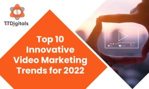 327Top-10-Innovative-Video-Marketing-Trends-for-2022