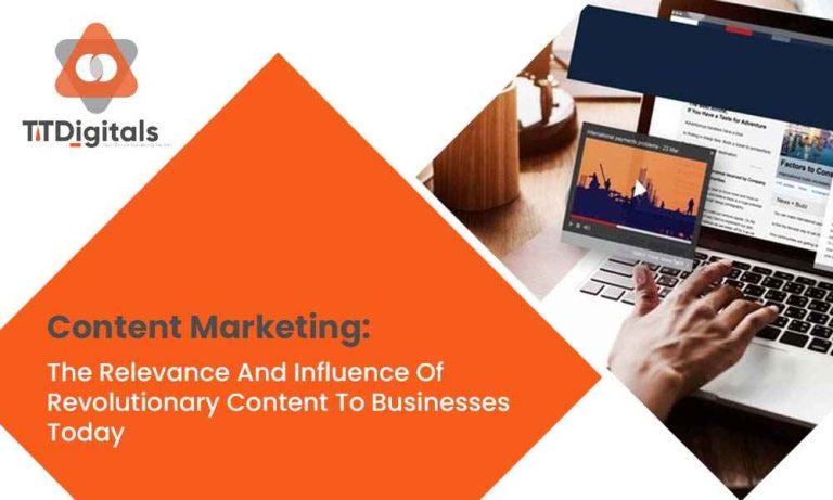 Content Marketing: The Relevance And Influence Of Revolutionary Content To Businesses Today