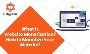 What Is Website Monetisation? How To Monetise Your Website?