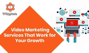 video-marketing-services-that-work-for-your-growth